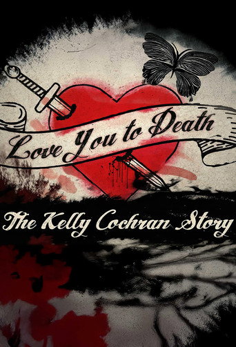 Regarder Love You to Death: The Kelly Cochran Story en streaming complet
